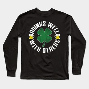 Drinks Well With Others Funny Beer Drinking St Patrick's Day Long Sleeve T-Shirt